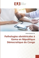 Pathologies obstétricales à Goma en République Démocratique du Congo 6138463188 Book Cover