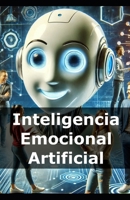 Inteligencia Emocional Artificial B0DQHYT1PB Book Cover