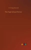 The High School Pitcher; or, Dick & Co. on the Gridley Diamond 1516874870 Book Cover