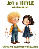 Jot & Tittle: Faith's Gentle Tale B0FGDRS95Z Book Cover