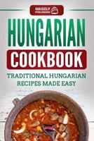 Hungarian Cookbook: Traditional Hungarian Recipes Made Easy 1729050921 Book Cover