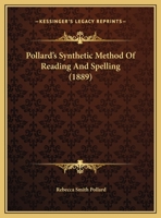 Pollard's Synthetic Method of Reading and Spelling: Designed to Accompany Synthetic Readers and Spellers 1146450257 Book Cover