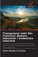 Transpozycja rzeki São Francisco: dyskurs, tozsamosc i srodowisko naturalne: Tozsamosc mieszkanców Velho Chico i pólnocnego pólnocnego wschodu ... za i przeciw transpozycji (Polish Edition) 6208649358 Book Cover