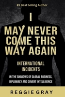 I May Never Come This Way Again B0GS779LL4 Book Cover