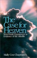 The Case for Heaven: Messages of Hope from People Who Touched Eternity 0425154017 Book Cover