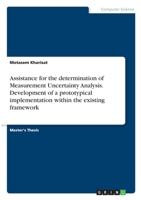 Assistance for the determination of Measurement Uncertainty Analysis. Development of a prototypical implementation within the existing framework 3346320367 Book Cover