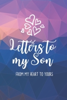 Letters to my Son Journal-Mother/Father Son Journal Appreciation Gift-Lined Notebook To Write In-6x9 120 Pages Book 1: Keepsake Gift to Write Memories Thoughts Plans Journaling-Gift for Secret Santa C 1702336832 Book Cover