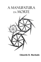 A Manufatura da Morte (Portuguese Edition) B0CRYYSXGG Book Cover