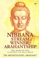 The Middle Way Gateway to Self Help: Nibbana Stream Winner to Arahantship 9356487669 Book Cover