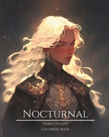 Nocturnal- Dark Fantasy Coloring Book 6: Haunting Portraits of Mystic, Creepy, Enchanting and Gorgeous Women. Moon Childs, Green Witches, Charming ... Night Fairies and More For Teens and Adults B0CTH76CQL Book Cover