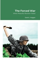 Forced War: When Peaceful Revision Failed 0939484803 Book Cover