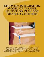 Recovery Integration Model of Takaful Education Plan for Disabled Children 154076317X Book Cover