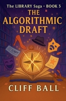 The Algorithmic Draft (The Library Saga: A Satirical, Genre-Bending Saga of Books That Fight Back) B0FZP5ZW5B Book Cover