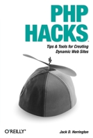 PHP Hacks: Tips & Tools for Creating Dynamic Web Sites (Hacks) 0596101392 Book Cover
