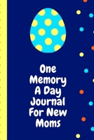 One Memory A Day Journal For New Moms: Touching Memory | New Baby Gift | Baby Shower | New Moms | Wisdom | Maternal | Inspirational | Pampering | Heart To Heart | Wonderful 1698010184 Book Cover