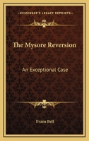The Mysore Reversion, 'An Exceptional Case' 1432635298 Book Cover