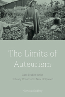 The Limits of Auteurism: Case Studies in the Critically Constructed New Hollywood 0813589142 Book Cover