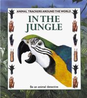 In the Jungle (Animal Trackers (Around the World) , No 1) 0865055998 Book Cover