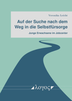 Auf Der Suche Nach Dem Weg in Die Selbstfursorge: Junge Erwachsene Im Jobcenter 3832552634 Book Cover