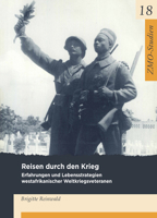 Reisen Durch Den Krieg: Erfahrungen Und Lebensstrategien Westafrikanischer Weltkriegsveteranen Der Franz�sischen Kolonialarmee 3879976201 Book Cover