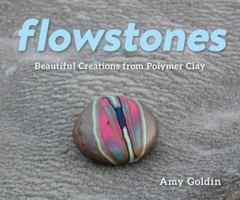 Flowstones: Beautiful Creations from Polymer Clay 1682681246 Book Cover