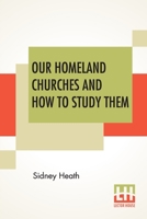 Our Homeland Churches and How to Study Them 1511541563 Book Cover