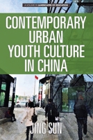 Contemporary Urban Youth Culture in China: A Multiperspectival Cultural Studies of Internet Subcultures 1641138882 Book Cover