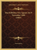 Das Erdbeben Von Agram Am 9 November 1880 (1883) 1166765555 Book Cover