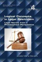 Logical Concepts in Legal Positivism: Legal Norms from a Philosophical Perspective 1848902328 Book Cover