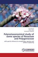 Palynotaxonomical study of some species of Rosaceae and Polygonaceae 3659347191 Book Cover