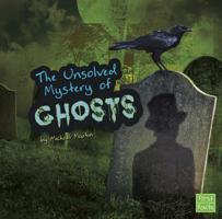 The Unsolved Mystery of Ghosts 162065136X Book Cover