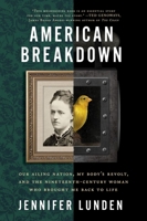 American Breakdown: Our Ailing Nation, My Body's Revolt, and the Nineteenth-Century Woman Who Brought Me Back to Life 0062941399 Book Cover