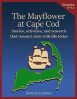 The Mayflower at Cape Cod - Stories, activities, and research that connect 1620 with life today 1733591575 Book Cover