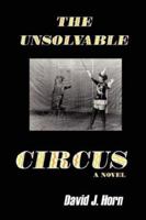 The Unsolvable Circus 0615151930 Book Cover