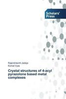 Crystal Structures of 4-Acyl Pyrazolone Based Metal Complexes 363970066X Book Cover