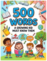 500 words: A growing kid must know them B0GXH5N674 Book Cover
