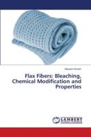 Flax Fibers: Bleaching, Chemical Modification and Properties 6202565713 Book Cover