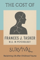 The Cost of Survival: Reclaiming Life After Childhood Trauma B0FJ7FSLTW Book Cover