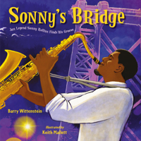 Sonny's Bridge: Jazz Legend Sonny Rollins Finds His Groove 1580898815 Book Cover