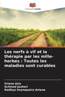 Les nerfs à vif et la thérapie par les mille-herbes: Toutes les maladies sont curables (French Edition) 6208308410 Book Cover