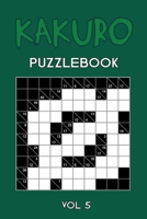 Kakuro Puzzlebook Vol 5: Cross Sums Puzzle Book, hard,10x10, 2 puzzles per page 1674673086 Book Cover