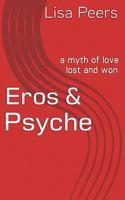 Eros & Psyche: A Myth of Love Lost and Won 1530051673 Book Cover