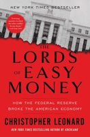 The Lords of Easy Money: How the Federal Reserve Broke the American Economy 1982166649 Book Cover