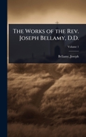 The Works of the Rev. Joseph Bellamy, D.D. 1024501833 Book Cover