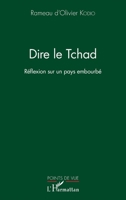 Dire le Tchad: Réflexion sur un pays embourbé (Points de Vue) (French Edition) 2343174873 Book Cover
