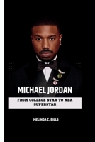 MICHAEL JORDAN: From College Star to NBA Superstar B0CKL6VTXC Book Cover