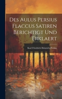 Des Aulus Persius Flaccus Satiren Berichtigt und Erklaert 1021996688 Book Cover