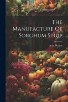The Manufacture Of Sorghum Sirup 1021871273 Book Cover