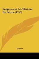 Supplement A L'Histoire De Polybe (1753) 1104906562 Book Cover