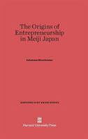 The Origins of Entrepreneurship in Meiji Japan 0674184319 Book Cover